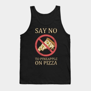 "Say No To Pineapple On Pizza" Vintage Pizza Design Tank Top